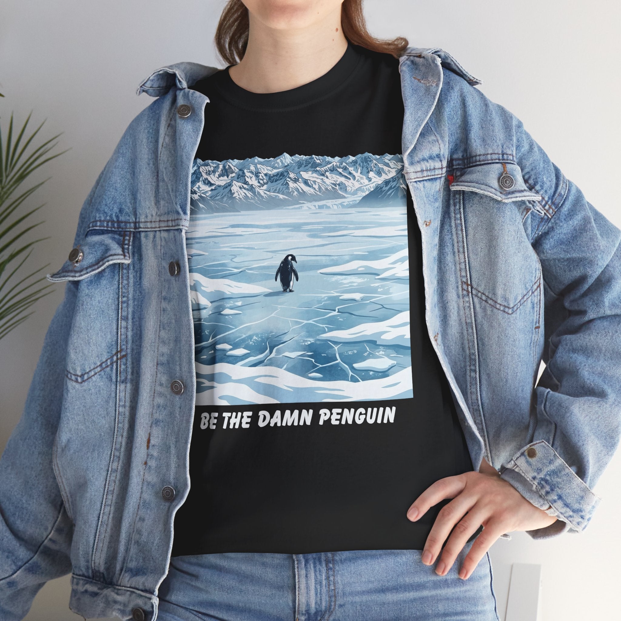 Be the Damn Penguin T-Shirt | Viral Penguin Meme Tee | Existential Motivation Shirt