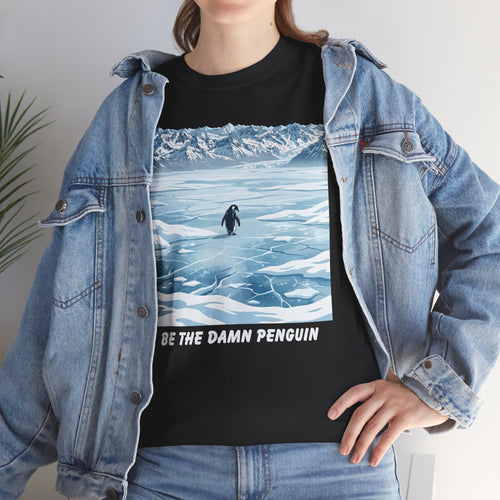 Be the Damn Penguin T-Shirt | Viral Penguin Meme Tee | Existential Motivation Shirt